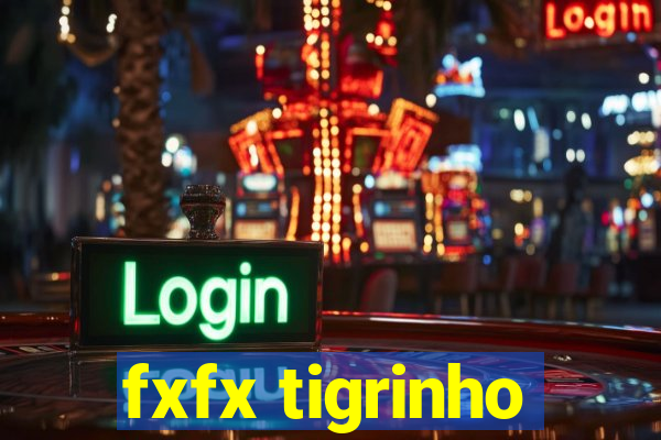 fxfx tigrinho